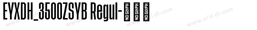 EYXDH_3500ZSYB Regul字体转换